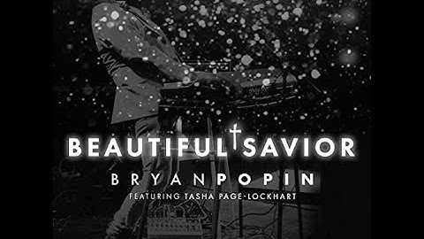 Beautiful Savior (Lyric Video) by Bryan Popin feat. Tasha Page-Lockhart