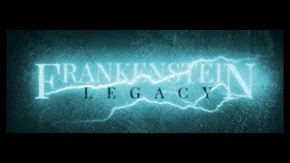 FRANKENSTEIN LEGACY TRAILER