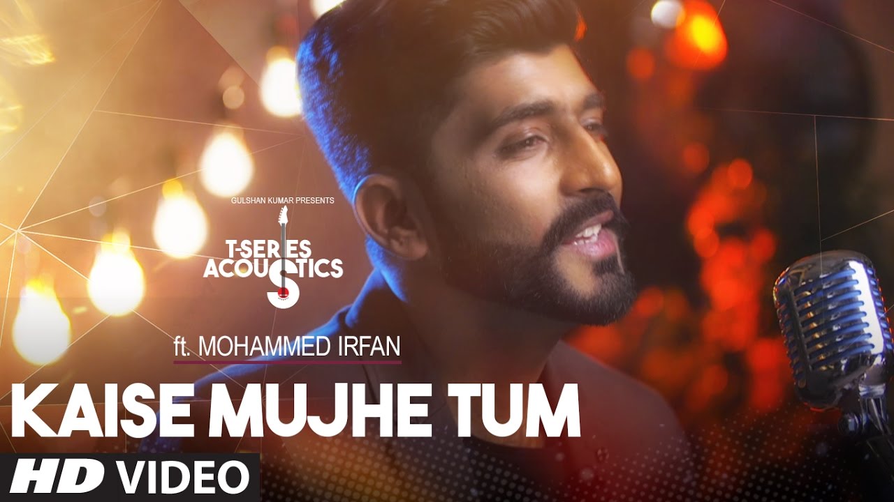 Kaise Mujhe Tum Video Song  Mohammed Irfan   T Series Acoustics  Hindi Song 2017