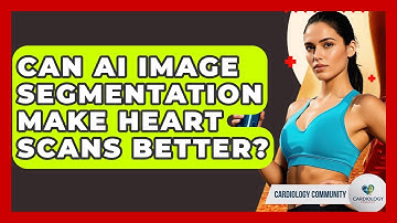 Can AI Image Segmentation Make Heart Scans Better? - Cardiology Community