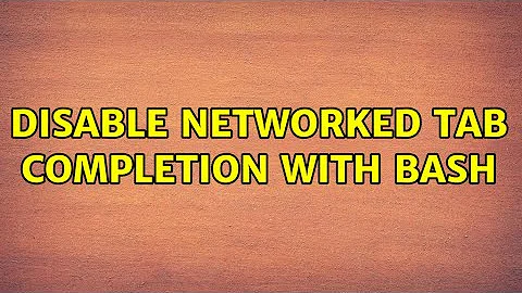 Disable networked tab completion with bash