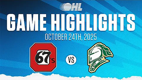 OHL Highlights: Ottawa 67's @ London Knights Oct. 24, 2025