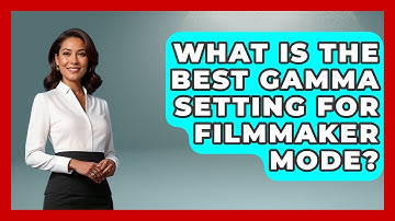 What Is The Best Gamma Setting For Filmmaker Mode? - NextGen Viewing and Audio