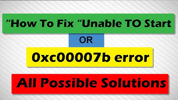 How to Fix "0xc00007b" or "unable to start program" | All possible Solutions | 2017