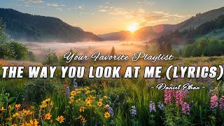 Download Lagu The Way You Look At Me - Daniel Ethan - Lyrics (Official HD Video) MP3