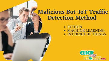 Python Machine Learning Project Malicious Bot Trafﬁc Detection Method in IoT Network ClickMyProject