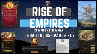 Road To C25 - Part 6 - C7 - Rise Of Empires Ice & Fire