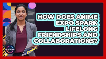 How Does Anime Expo Spark Lifelong Friendships And Collaborations? - Conventions Network