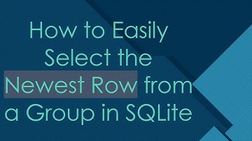 How to Easily Select the Newest Row from a Group in SQLite