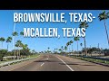 Brownsville texas to mcallen texas drive with me on a texas highway