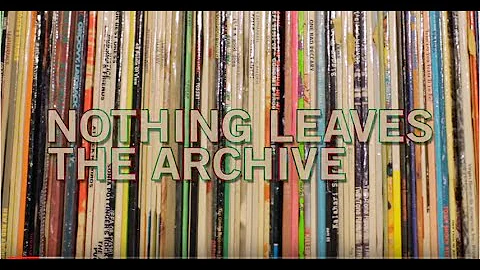 Nothing Leaves The Archive - First Word x The John...