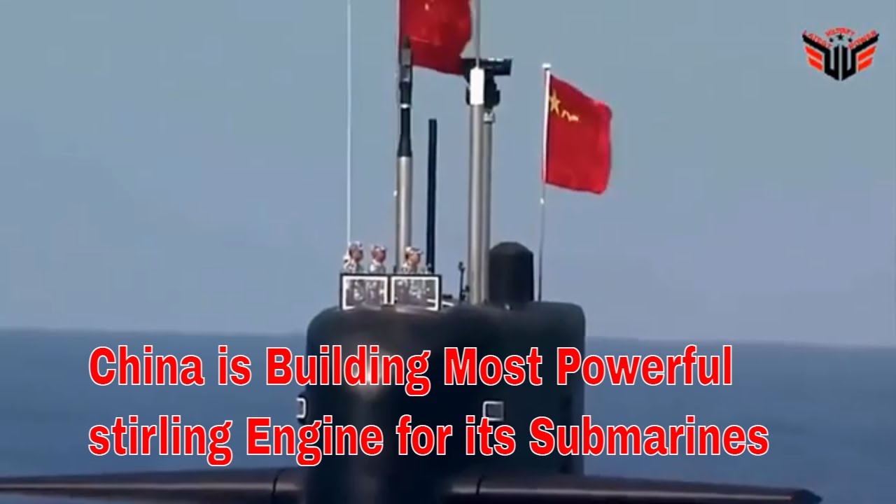 China is Building Most Powerful stirling Engine for its Submarines