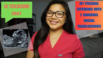 My Personal Experience with 2 ABNORMAL Nuchal Translucencies