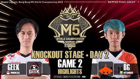 GEEK FAM VS BURMESE GHOULS GAME 2 HIGHLIGHTS | M5 WORLD CHAMPIONSHIP KNOCKOUT STAGE • DAY 2