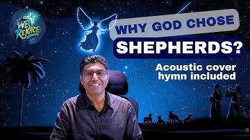 Why God Chose the Shepherds | Advent Reflection + “One Day at a Time” Worship Cover | We Rejoice