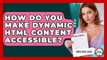 How Do You Make Dynamic HTML Content Accessible? - Simple HTML Studio