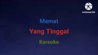 Yang tinggal - Mamat  Karaoke