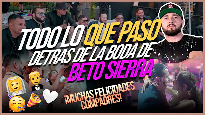 Todo Lo Que Paso Detras De La Boda De Beto Sierra ...