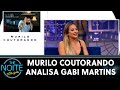 Murilo Coutorando faz análise de Gabi Martins | The Noite (26/07/21)