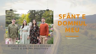 Sfant E Domnul meu - Betuel Balan | @MagdaBogdan  | David & Simona Preuteasa (Official Music Video)
