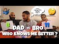 WHO KNOWS ME BETTER ?🤔 DAD VS BROTHER