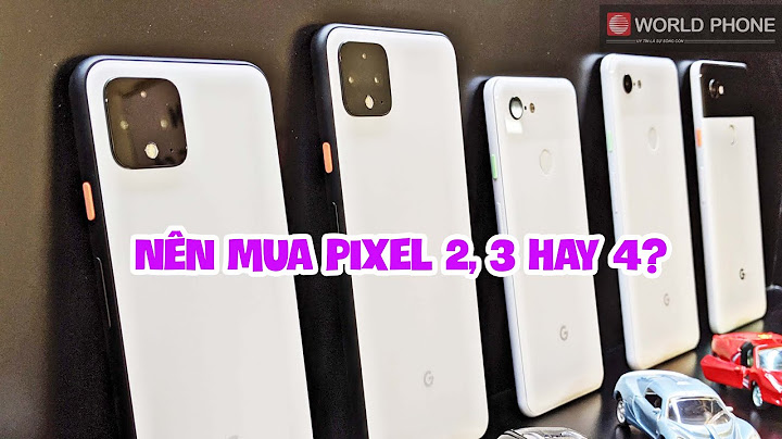 So sánh pixel 3 và pixel 2 năm 2024