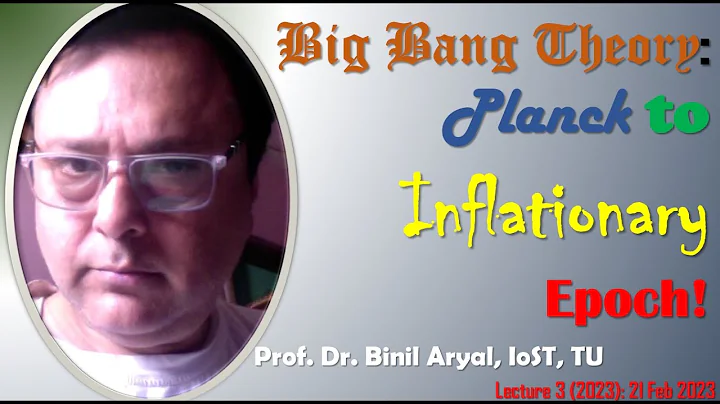 AstroII(Lecture3): Big Bang Model - Planck to Inflationary Epoch (Prof. B. Aryal, TU / 21 Feb 2023)