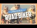 How To Be A Road Biker