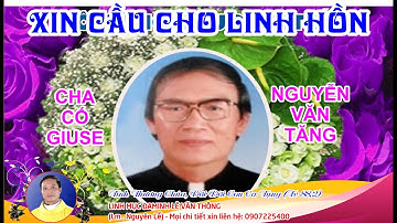 XIN CẦU NGUYỆN CHO CHA CỐ GIUSE NGUYỄN VĂN TĂNG