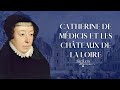 Secrets dhistoire  catherine de mdicis et les chteaux de la loire