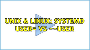 Unix & Linux: systemd User= vs --user (2 Solutions!!)