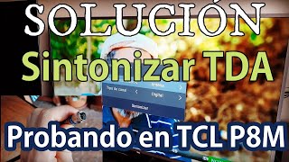 Solución Sintonización Canales Digitales 2020 Sintonizador TDA y Antena Casera Probando en TCL P8M