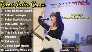 Tami Aulia Full Album | Cinta Tak Harus Memiliki | Best Cover Hits Playlist 2023