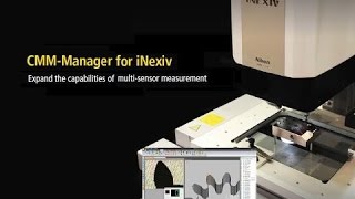 : CMM Manager on NEXIV: Expand the capabilities of your video measurement system