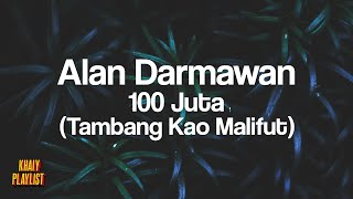 Alan Darmawan - 100 Juta [Lirik Lagu]