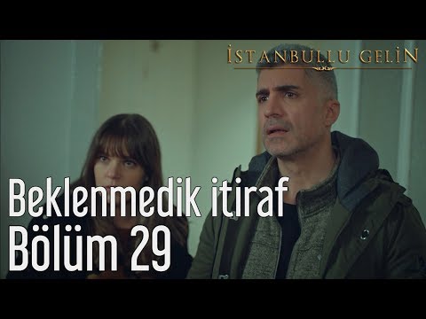 İstanbullu Gelin 29. Bölüm - Beklenmedik İtiraf