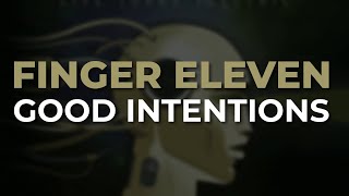 Finger Eleven - Good Intentions (Official Audio)