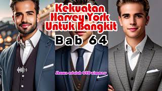 Kekuatan Harvey York Untuk Bangkit Bab 64