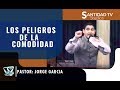 LOS PELIGROS DE LA COMODIDAD  Pastor Jorge Garcia