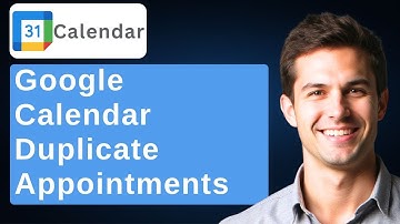 Google Calendar Duplicate Appointments [2025 Guide]