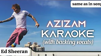 Karaoke | Azizam Ed Sheeran (with backing vocals) (same as in the song instrumental) Karaoke | Azizam Ed Sheeran (with backing vocals) (same as in the song instrumental)