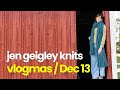 Vlogmas 2023  day 13  jen geigley knits