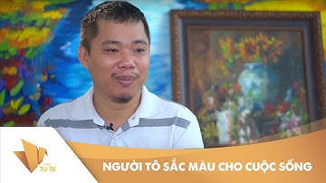 VIỆC TỬ TẾ - NGƯỜI TÔ SẮC MÀU CHO CUỘC SỐNG