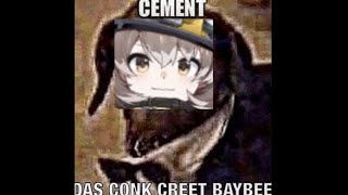 CEMENT: DAS CONK CREET BAY BEEEE [Arknights]