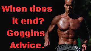 David Goggins Advice // When does it end?