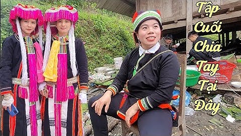 Tập Cuối Chia Tay Đám Cưới Phia Cọ Nam Cao Bảo Lâm Cao Bằng Về Hà Giang ✓ Kết Nối Bốn Phương