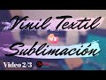 VINILO TEXTIL VS SUBLIMACIÓN | Cual es mejor❓ + TIPS | Video 2/3