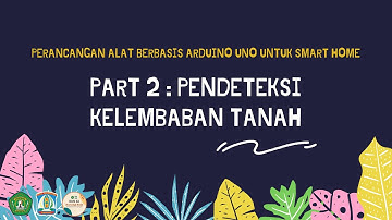 [PERANCANGAN ALAT BERBASIS ARDUINO UNO UNTUK SMART HOME] PART 2: PENDETEKSI KELEMBABAN TANAH