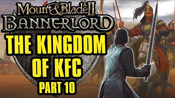 The Really Long Battle | Bannerlord: The Kingdom of KFC | Part 10