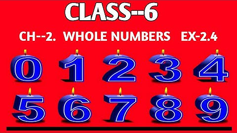 CLASS--6.  SUB-- MATHS CH--2.  WHOLE NUMBERS.  EX-2.4